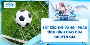 Bắt Kèo Thẻ Vàng - Phân Tích Đỉnh Cao Của Chuyên Gia